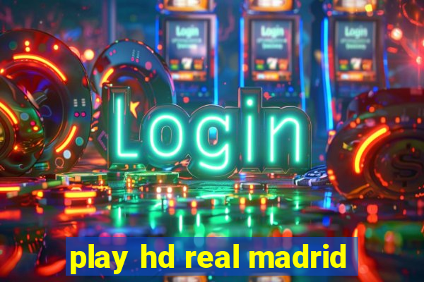 play hd real madrid